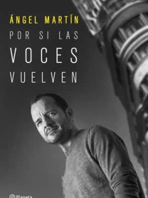 Cuando tu voz no es la única que escuchas: reseña de Por si las voces vuelven, de Ángel Martín