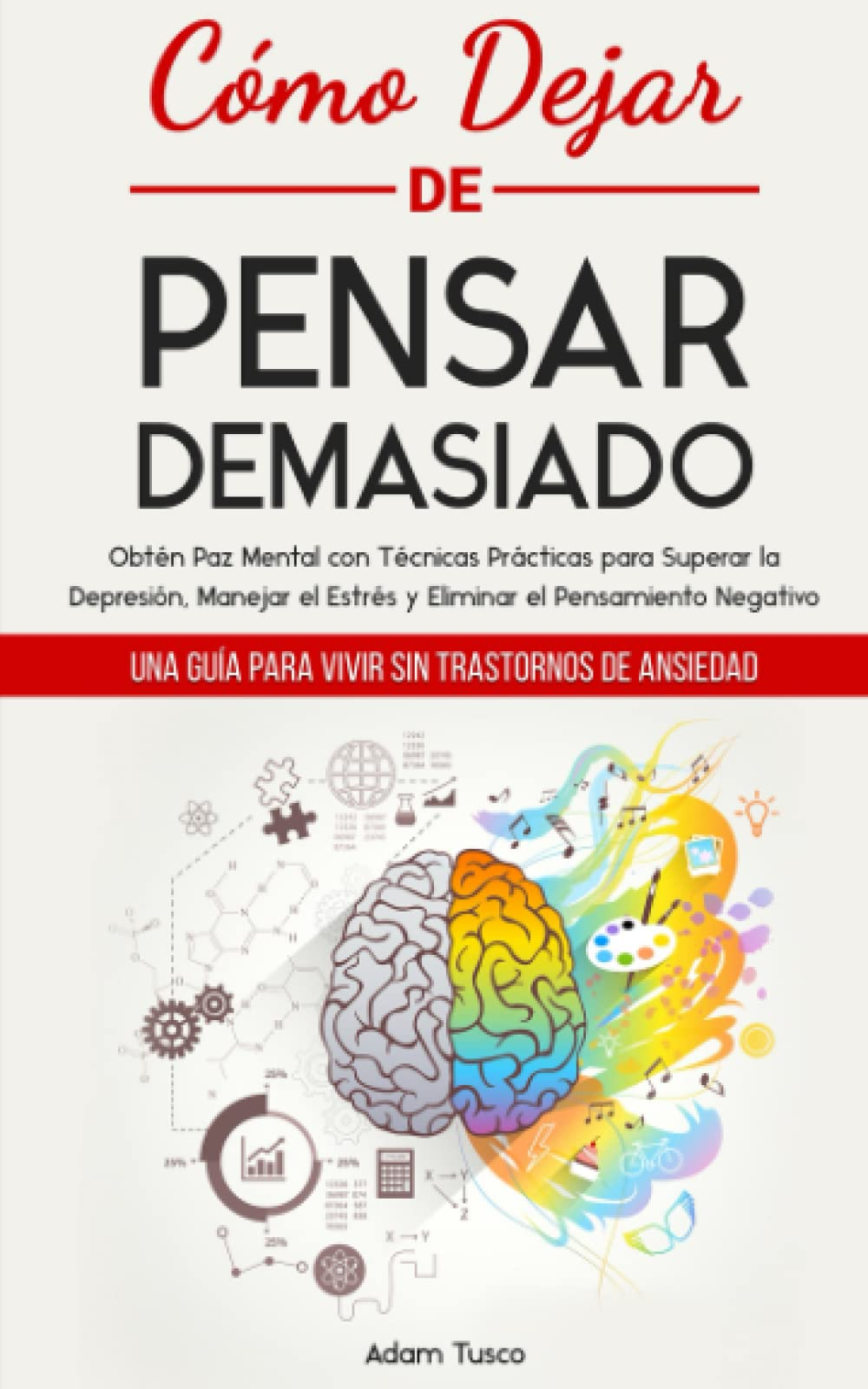 Portada del libro como dejar de pensar demasiado de Adam Tusco