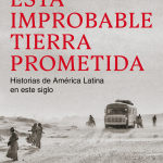 Portada del libro Esta improbable tierra prometida sw Alma Guillermoprieto